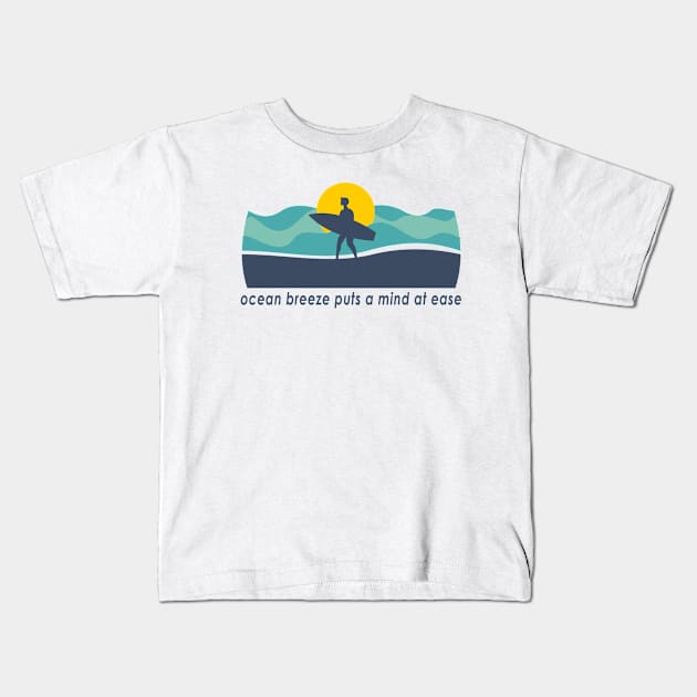 Ocean Breeze Puts A Mind At Ease Kids T-Shirt by RKP'sTees